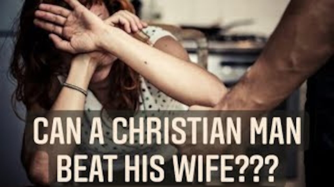 Is It Biblical For a Man to Beat His Wife???