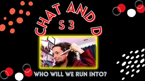 Chat and D Episode 1