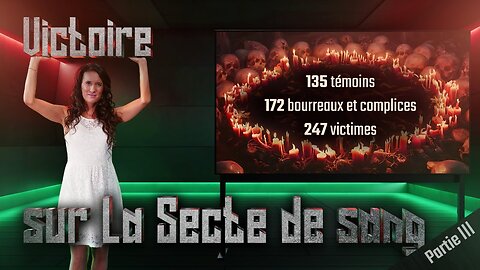 Victoire sur la « Secte du sang » - 247 victimes, 135 témoins, 172 bourreaux et complices