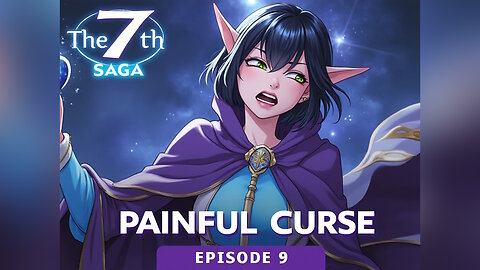 Painful Curse - 7th Saga Episode 9