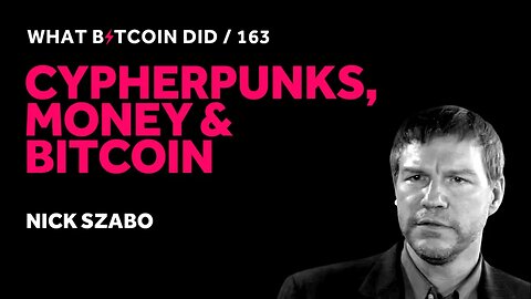 Nick Szabo on Cypherpunks, Money and Bitcoin