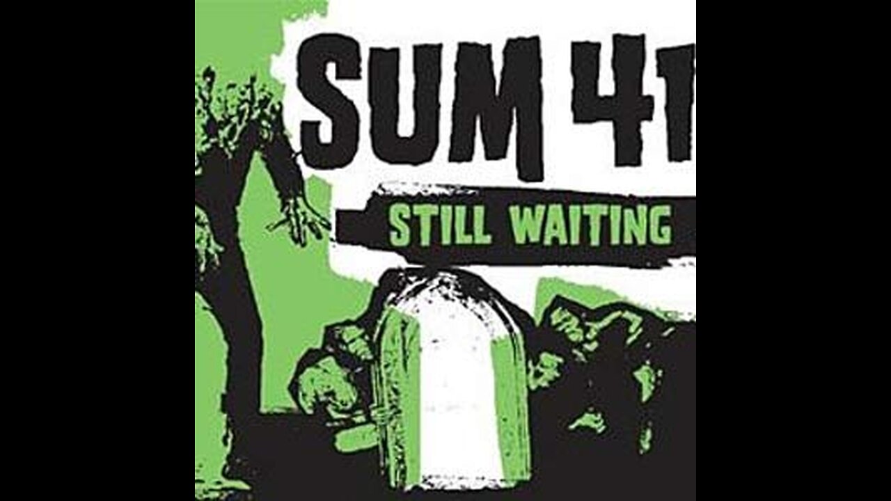 Sum 41 - Still Waiting (Lyrics)