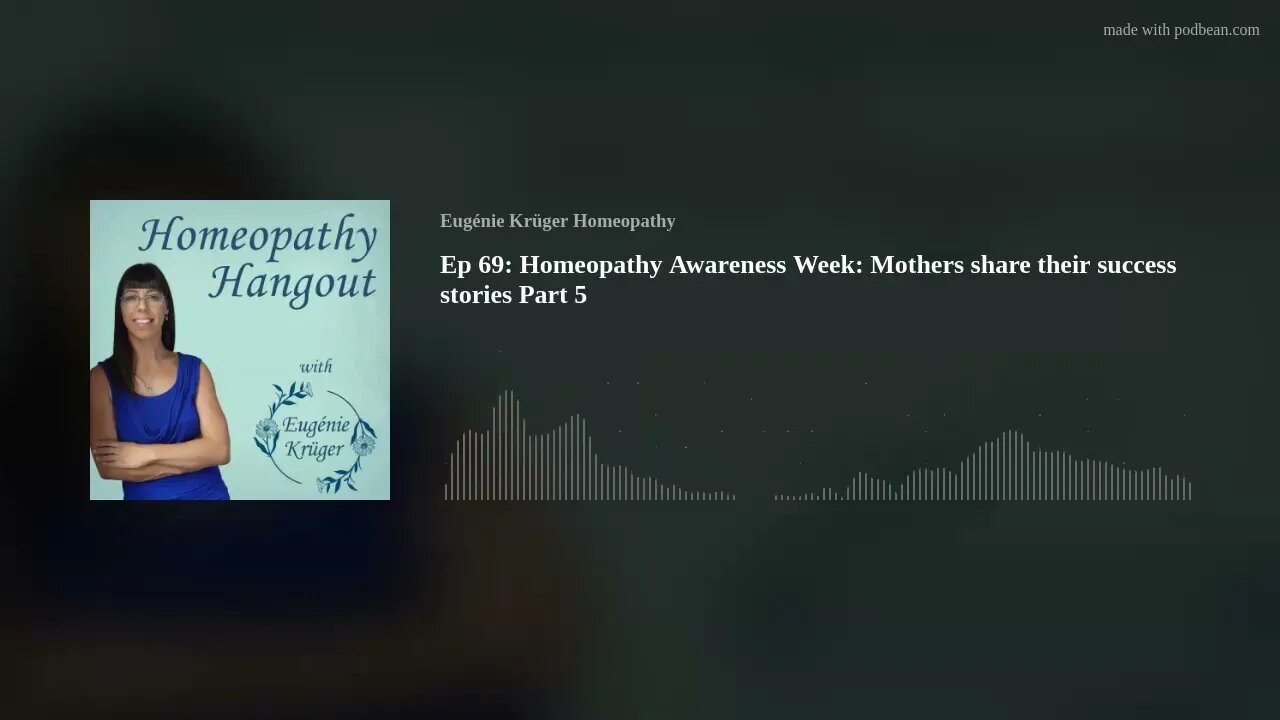 Ep 69: Homeopathy Awareness Week: Mothers share their success stories Part 5