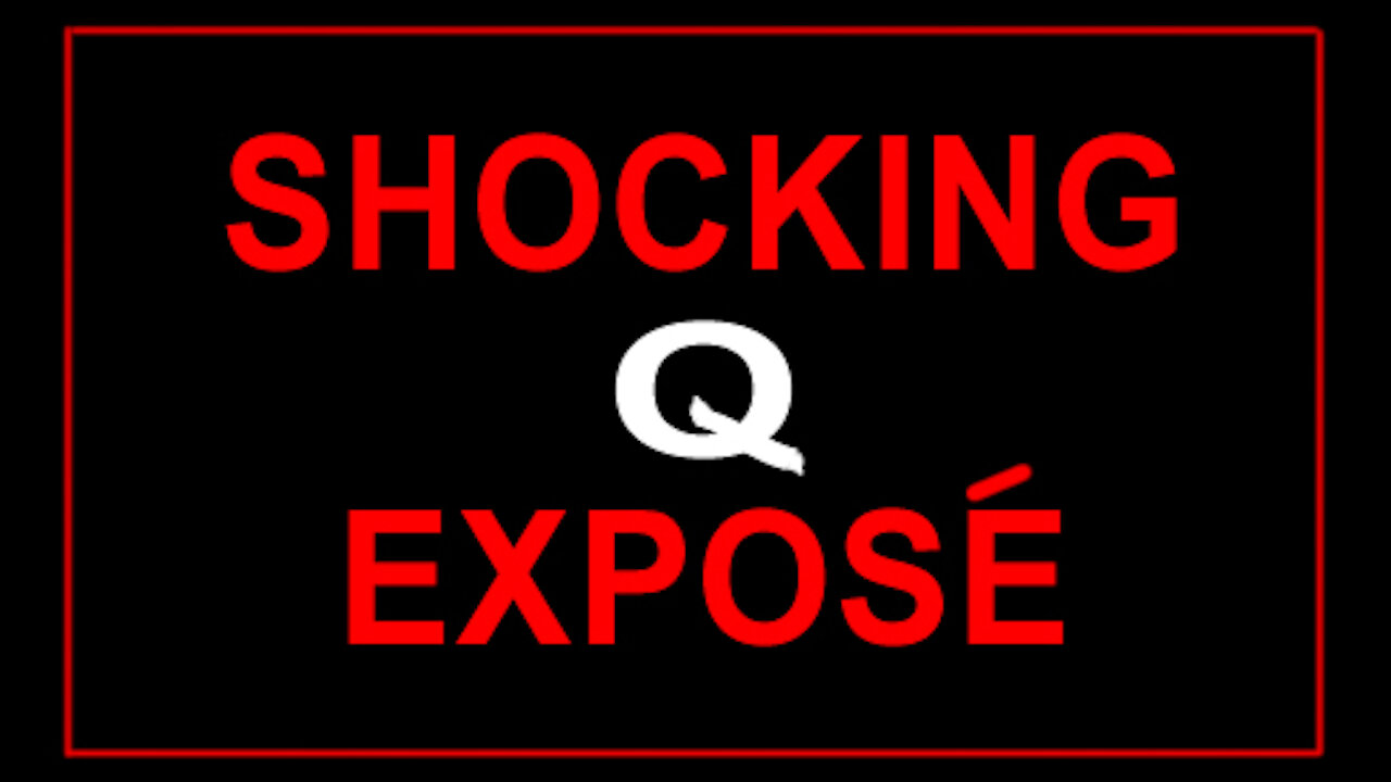 SHOCKING 'Q' EXPOSE' - 5 min.