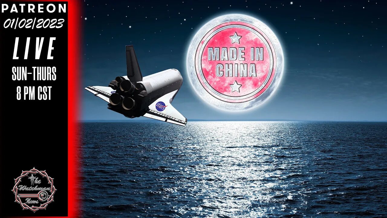 01/02/2023 The Watchman News - China To Conquer The Moon - Help Space Force Help! - News & Headlines