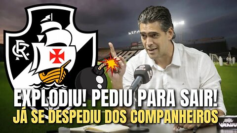 EXPLODIU AGORA! JOGADOR PEDE PRA SAIR! VASCO CONFIRMA! NOTICIAS DO VASCO