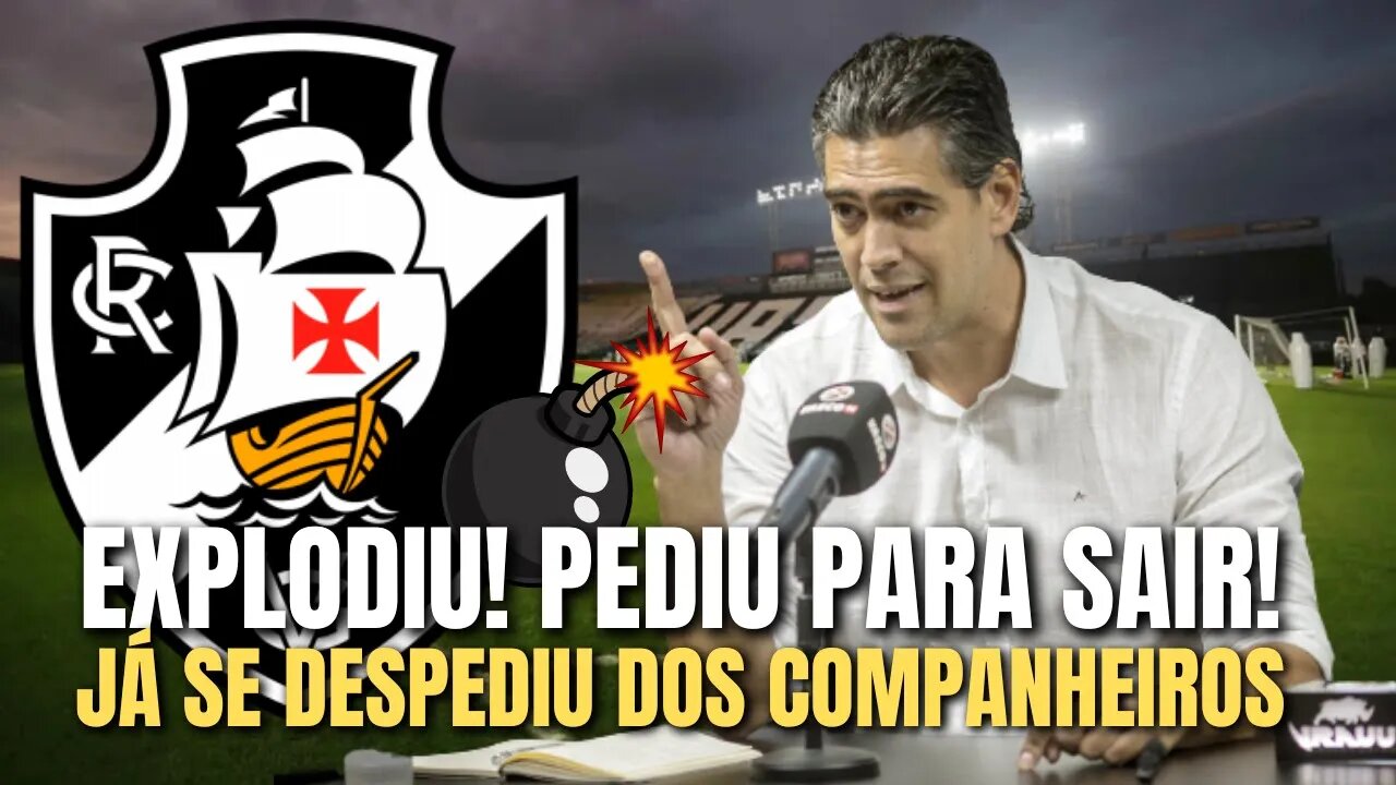 EXPLODIU AGORA! JOGADOR PEDE PRA SAIR! VASCO CONFIRMA! NOTICIAS DO VASCO