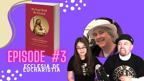 Episode #3 ECCLESIA DE EUCHARISTIA | Encyclical| "My Soul Shall Be Healed" by Terry Ann Modica