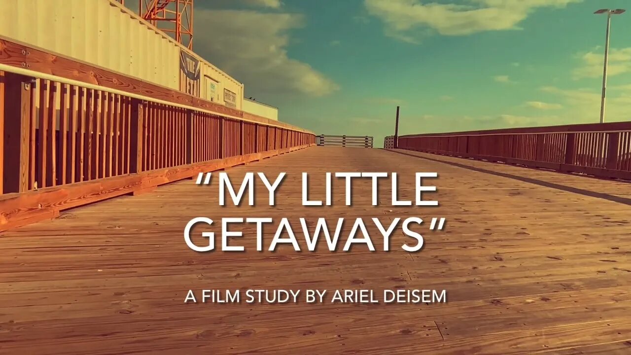 "My Little Getaways" - a film study by Ariel Deisem