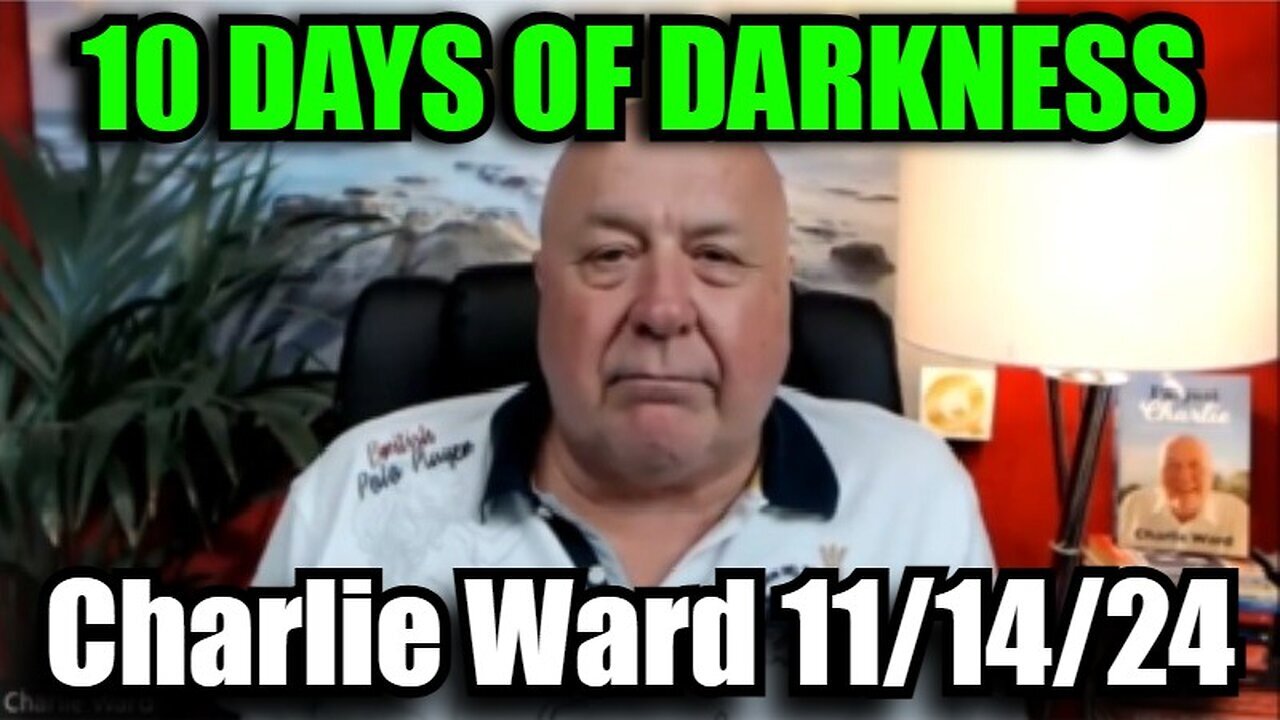 Charlie Ward Huge Intel 11/14/24 - 10 Days of Darkness!