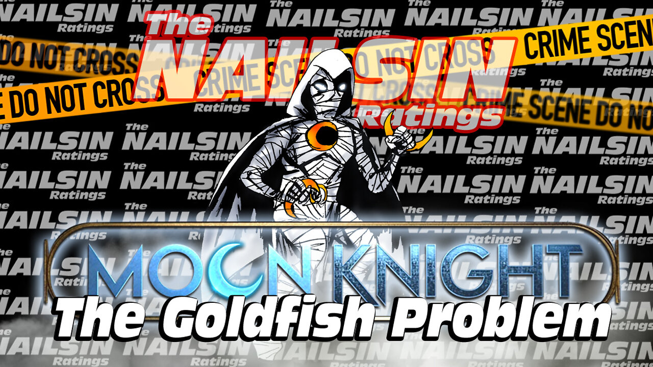 The Nailsin Ratings: Moon Knight - The Goldfish Problem