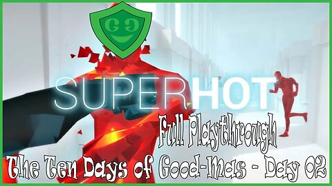 Did It Just Get Super Hot In Here Or... | SuperHot | Day 2 of Good-Mas