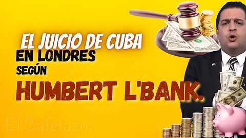 El juicio de Cuba en Londres según Humbert L'Bank.