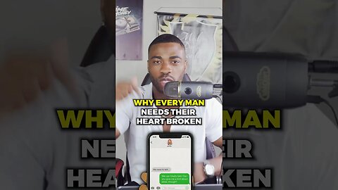 Why Every Man Needs Their Heart Broken