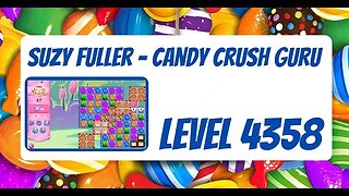 Candy Crush Level 4358 Talkthrough, 30 Moves 0 Boosters by Suzy Fuller, Your Candy Crush Guru