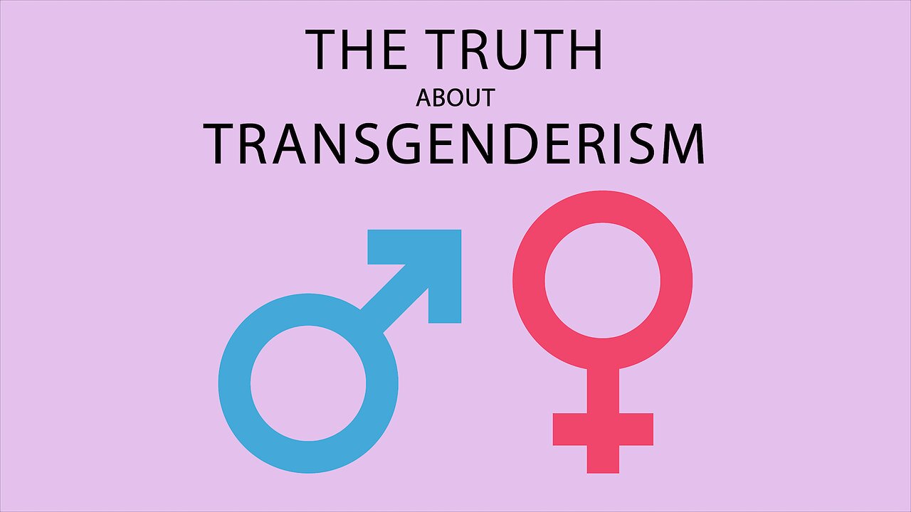 The Truth About Transgenderism