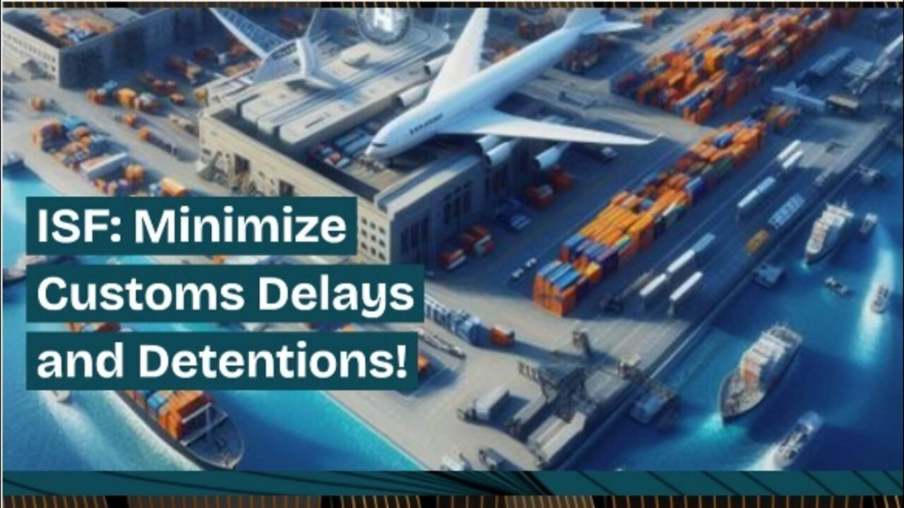 Demystifying Importer Security Filing: Minimize Customs Delays and Detentions