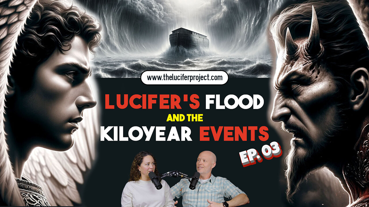 Lucifer's Flood and The Kiloyear Events - The Lucifer Project Series Episode 3