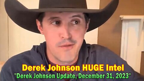 Derek Johnson HUGE Intel: "Derek Johnson Update, December 31, 2023"