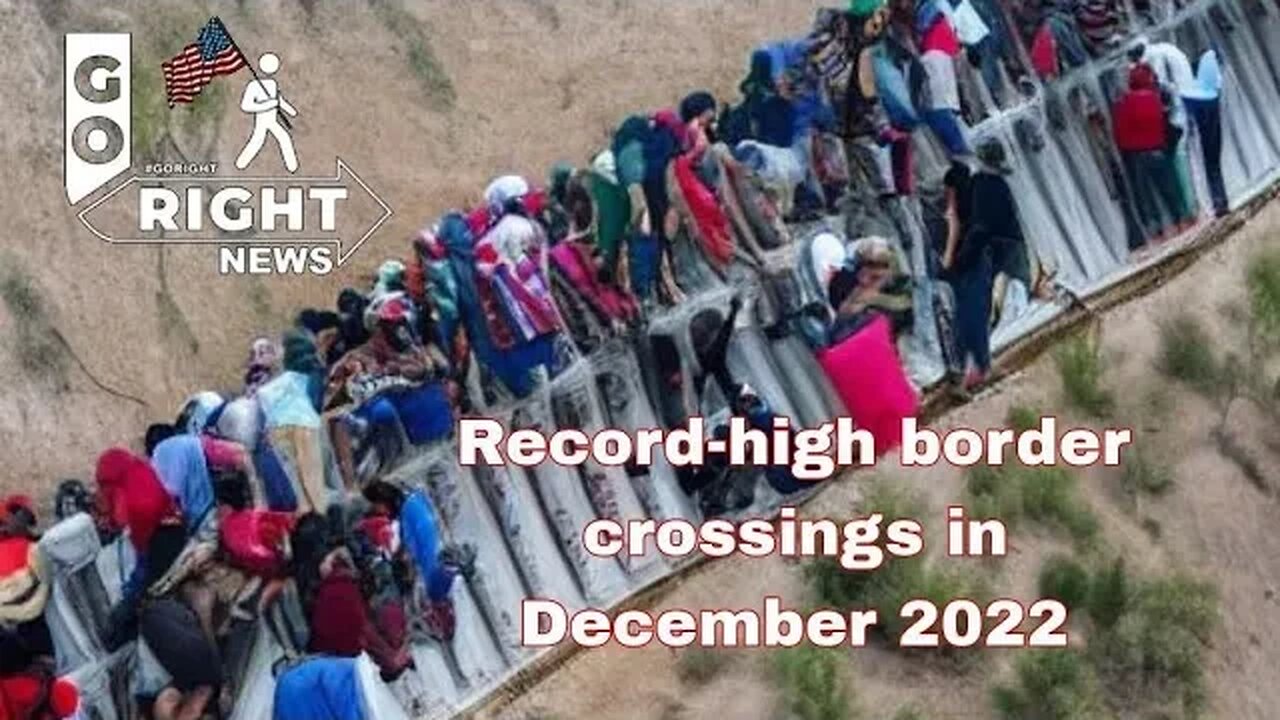 Record-high border crossings in December 2022 #GoRight News with Peter Boykin