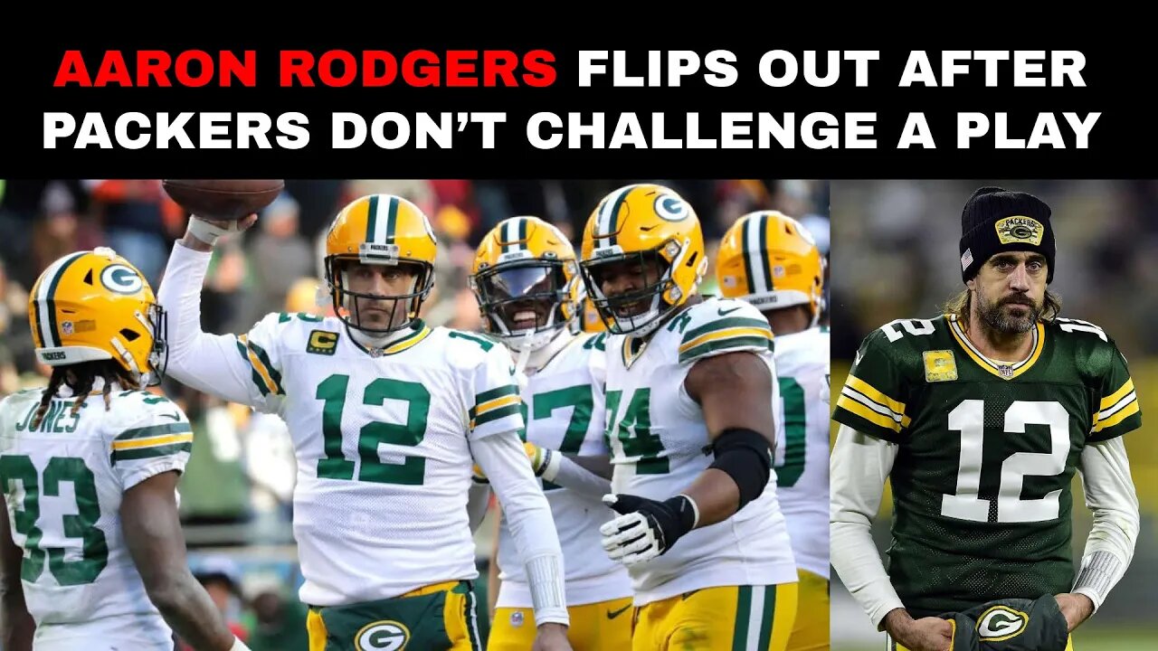 Aaron Rodgers Flips Out After Packers Don’t Challenge a Play