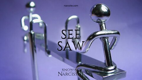 The Narcissist´s See Saw