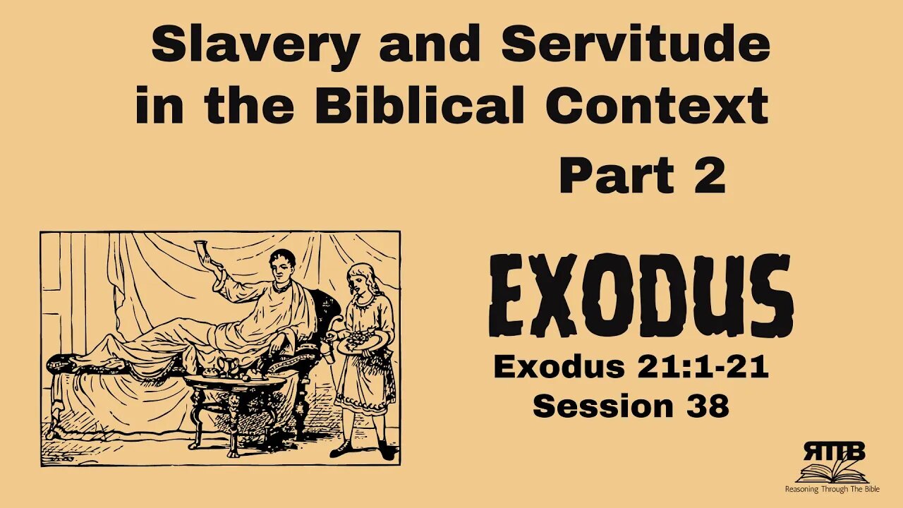 The Realities of Slavery in the Bible Part 2 || Exodus 21:1-21 || Session 38