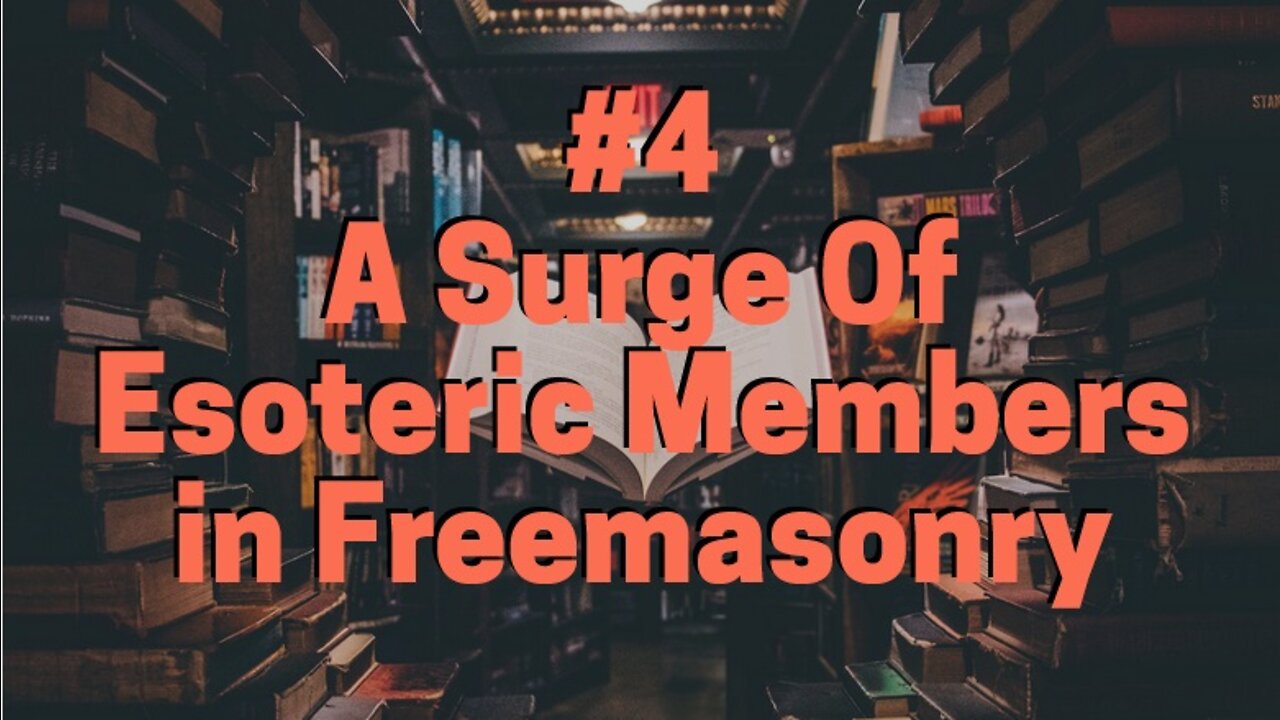 #4 A SURGE OF ESOTERIC MEMBERS IN FREEMASONRY