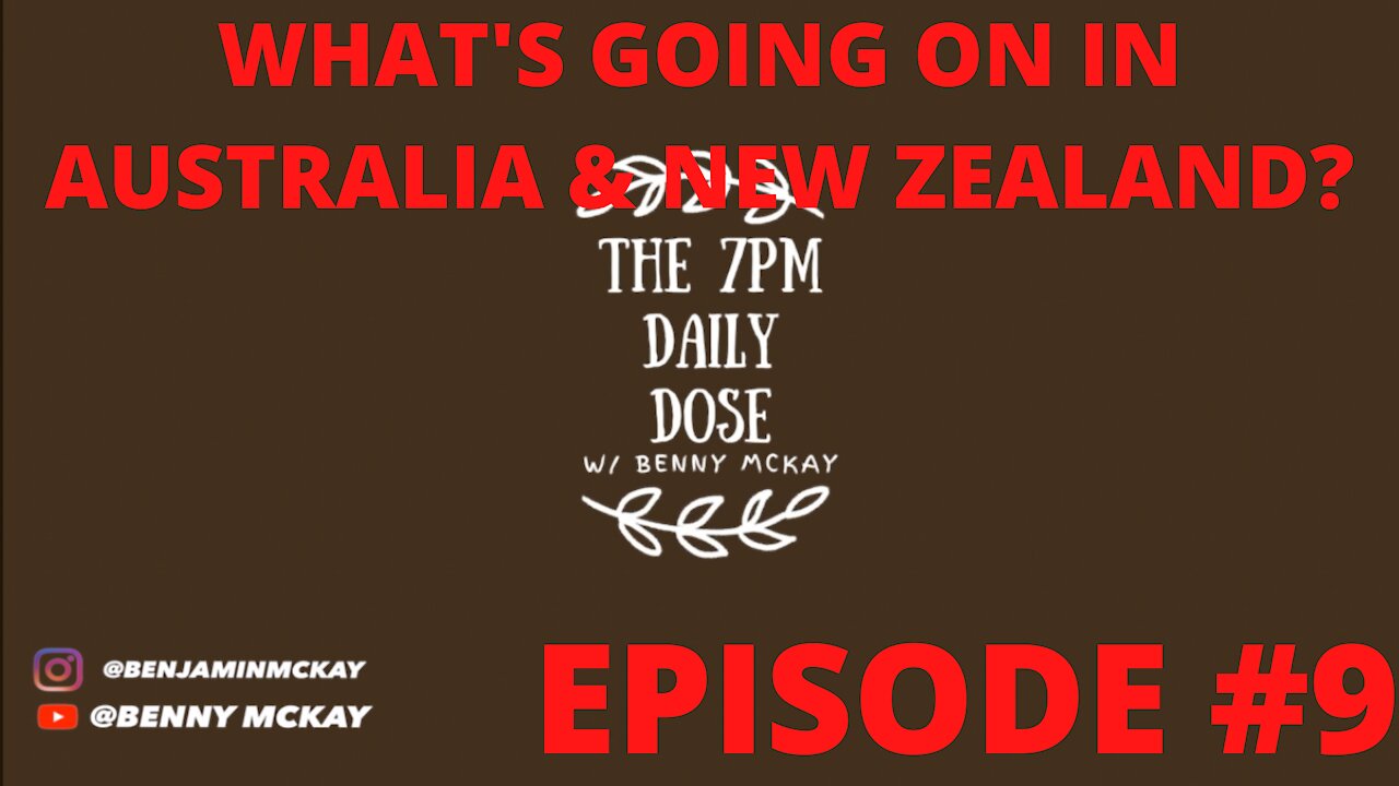 What's going on in Australia & New Zealand? | The 7pm Daily Dose w/ Benny McKay #9