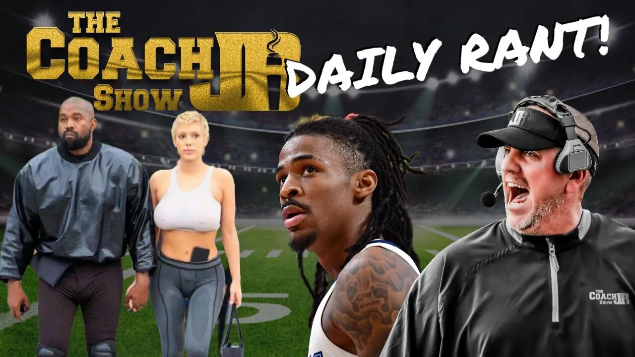 JA MORANT IS NBA'S DUMB BOY! | KANYE LOOKING LIKE DEMOLITION MAN! | COACH JB'S DAILY RANT