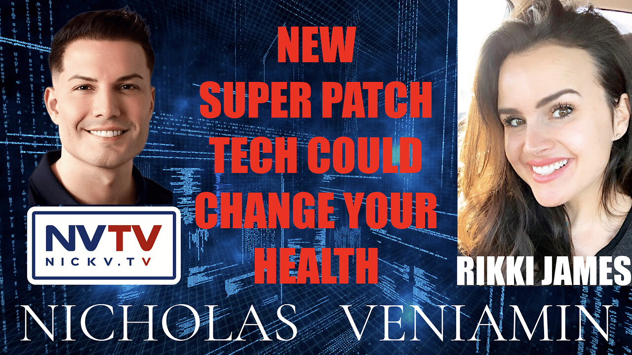 Rikki James Discusses Super Patch That Could Change Your Health with Nicholas Veniamin