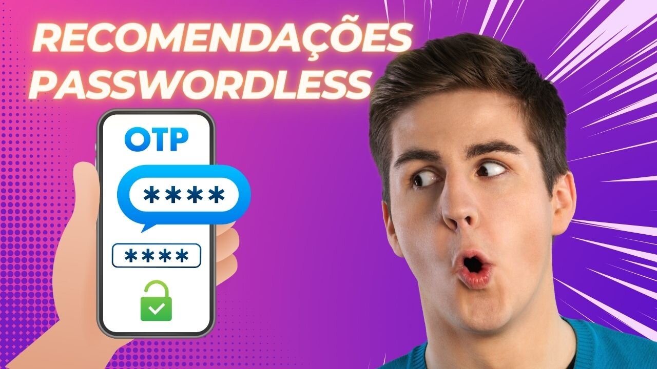 Recomendações para implementação de autenticação passwordless