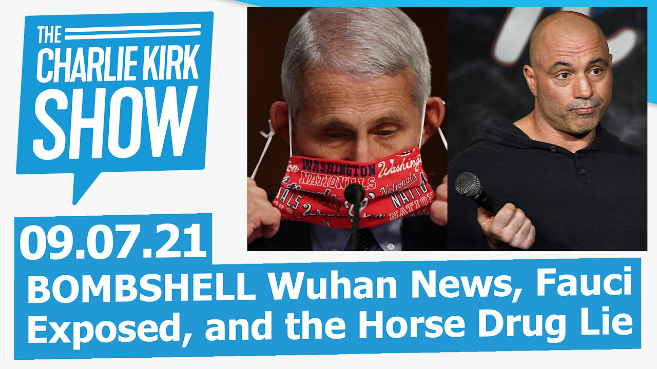 BOMBSHELL Wuhan News, Fauci Exposed, and the Horse Drug Lie | The Charlie Kirk Show 09.07.21