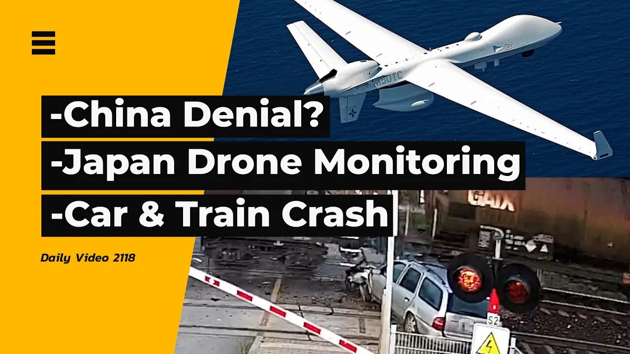 China Drone Attack Denial, Japan Maritime Monitoring, Crazy Car Crash Into Train