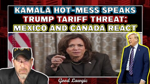 The Following Program: Kamala Does NOT Look OK; Mexico and Canada RADICALLY Different Reactions