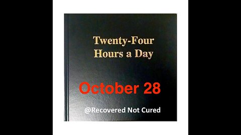 Twenty-Four Hours A Day Reading - October 28 - Serenity & 3rd Step Morning Prayer & Meditation