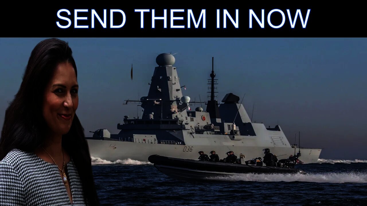 Priti Patel Can Call On The Royal Navy To Stop Illegal Crossings Under Maritime Law. Do It Now!