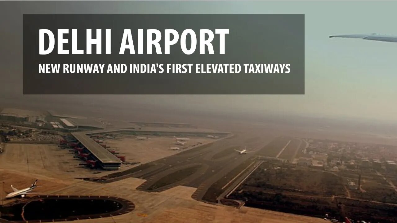 Delhi Airport - 4th Runway/First Elevated Taxiway in India