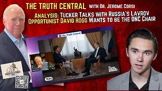 Analysis: Tucker Talks with Russia’s Lavrov; David Hogg Wants to Run the Democrat Party