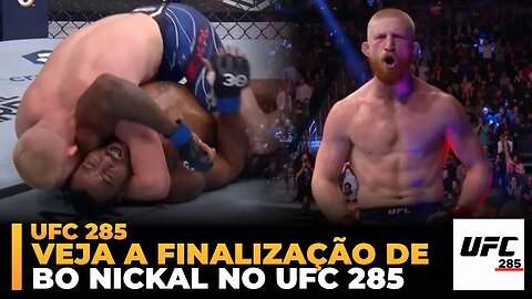 VEJA a finalização de BO NICKAL no UFC 285!