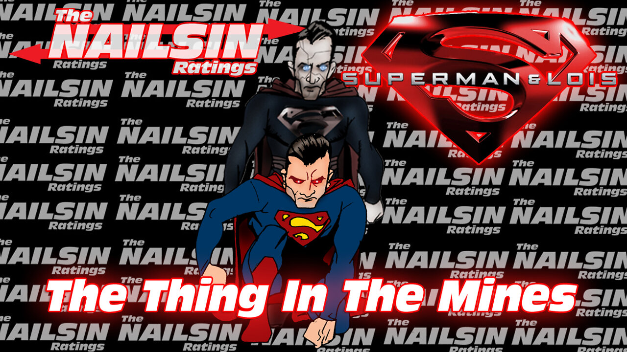 The Nailsin Ratings: Superman&Lois - The Thing In The Mines