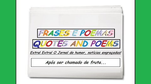 Notícias engraçadas: Após ser chamado de fruta... [Frases e Poemas]