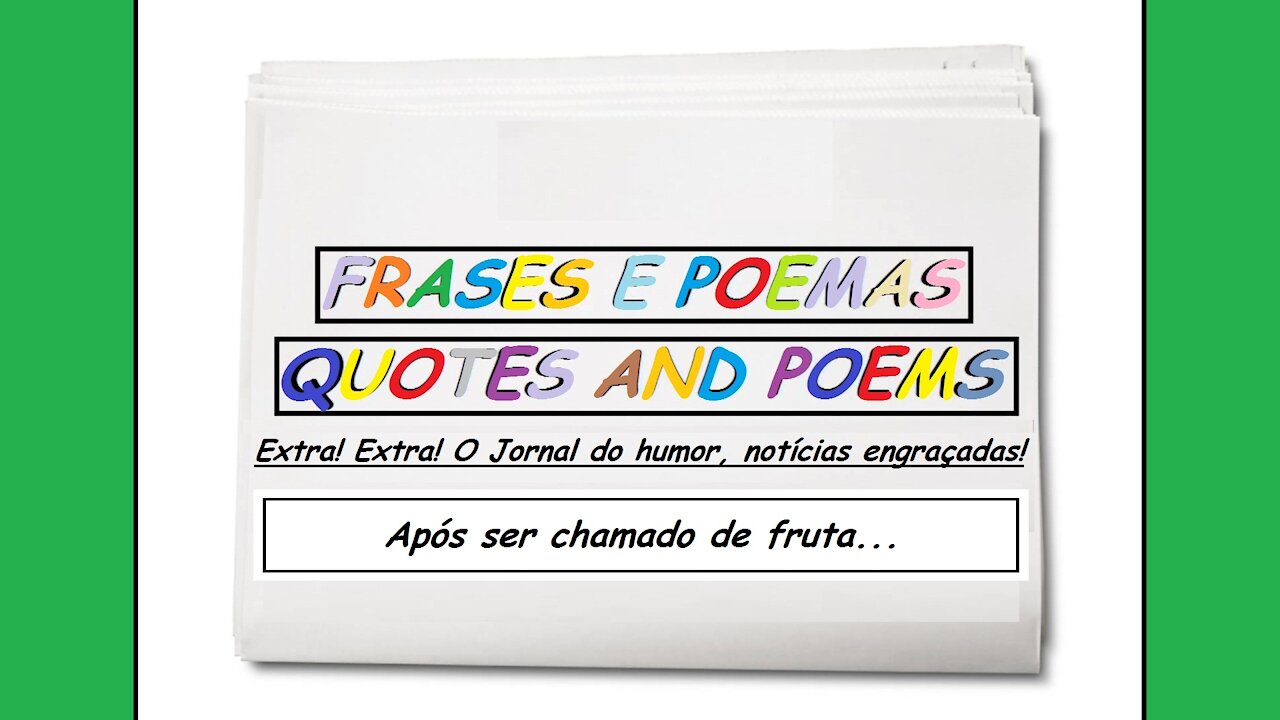 Notícias engraçadas: Após ser chamado de fruta... [Frases e Poemas]