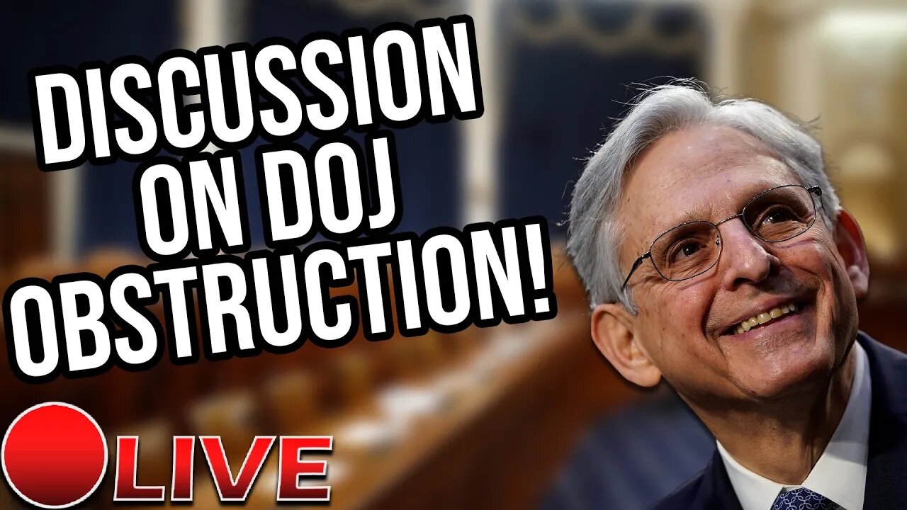 Live Discussion On The DOJ's Obstruction Of Justice!