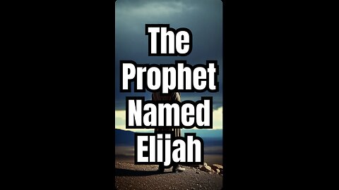 The Prophet Named Elijah.