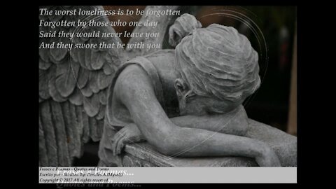 The worst loneliness is to be forgotten, the sadness... [Poetry] [Quotes and Poems]
