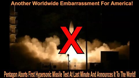 Pentagon Aborts First Hypersonic Missile Test At Last Minute And Announces It To The World!