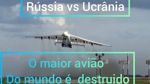 Rússia vs Ucrânia! o maior avião do mundo é destruído!