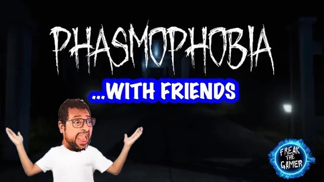 WITH FRIENDS!!! | PHASMOPHOBIA