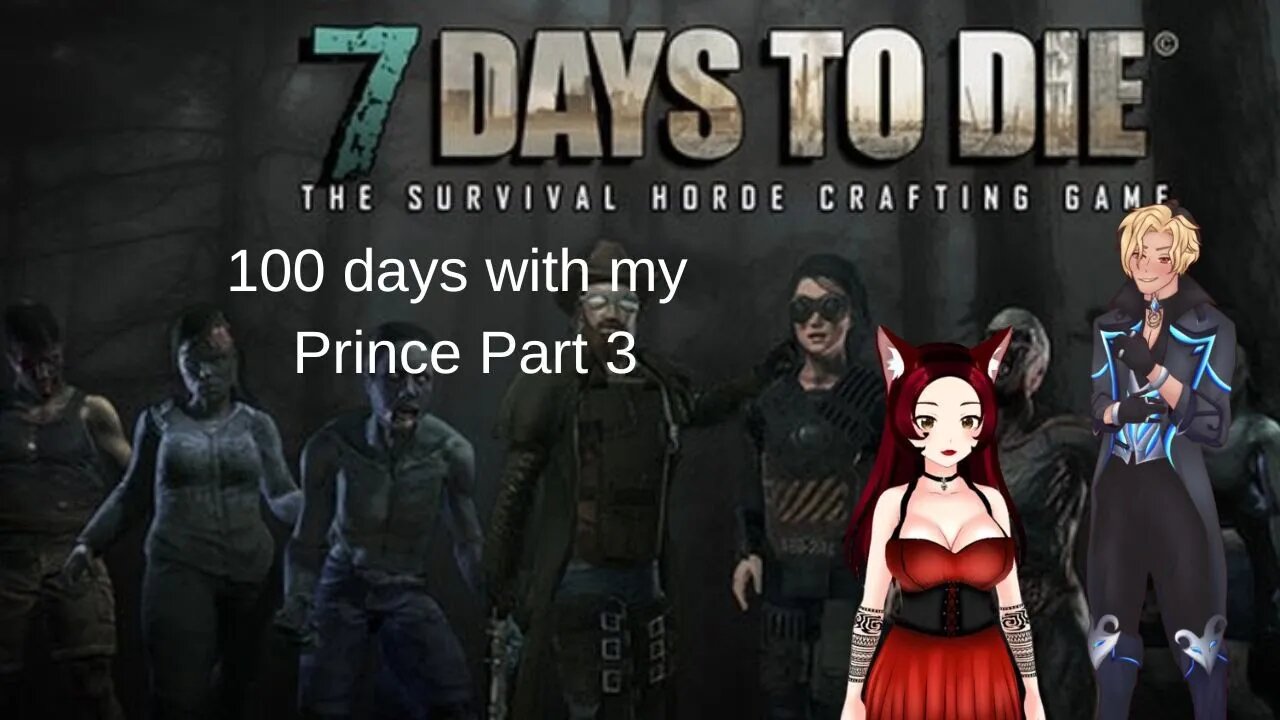 100 day of 7 days to die with my Prince part 3